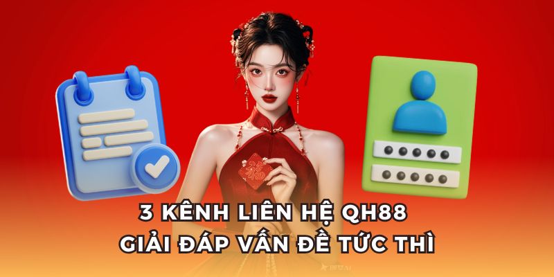 Điểm nhanh 3 kênh liên hệ QH88 giải quyết vấn đề ngay lập tức.