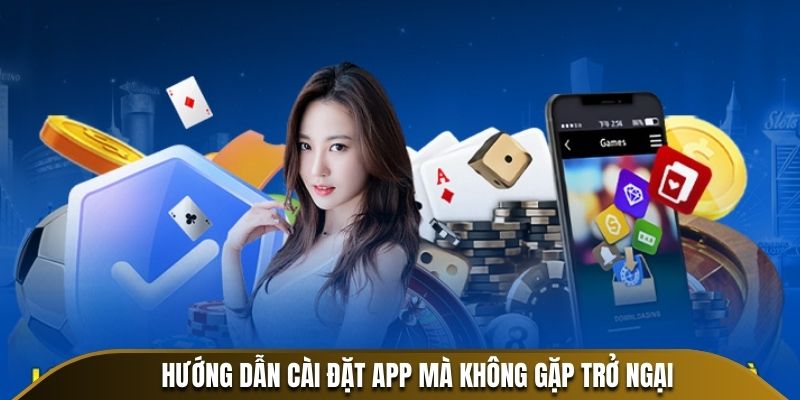 Hướng dẫn cài đặt app mà không gặp trở ngại