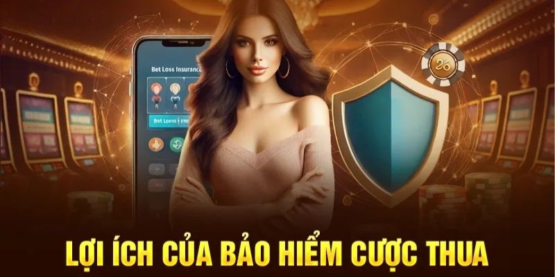 Lợi ích đặc biệt dành cho người chơi khi tham gia bảo hiểm