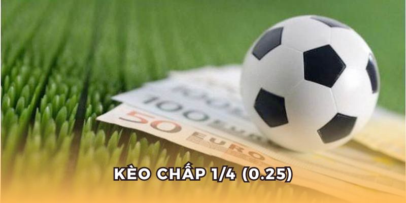 Kèo Châu Á chấp ¼ được yêu thích