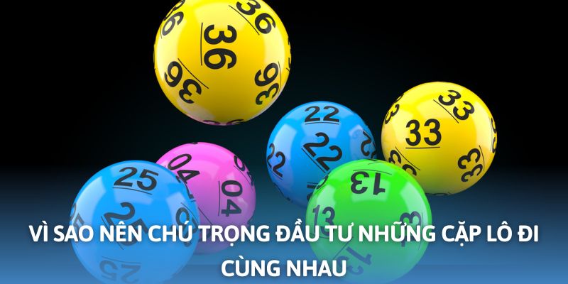 Những cặp có xu hướng xuất hiện cùng nhau sẽ mang tới nhiều lợi ích