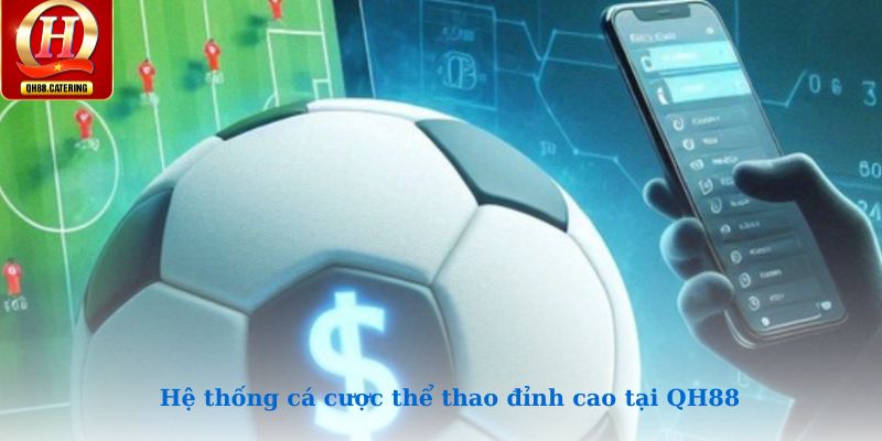 Hệ thống cá cược thể thao đỉnh cao tại QH88