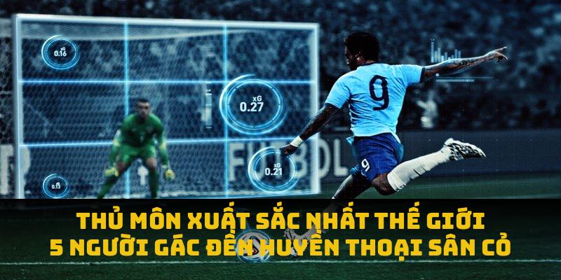 Thủ Môn Xuất Sắc Nhất Thế Giới